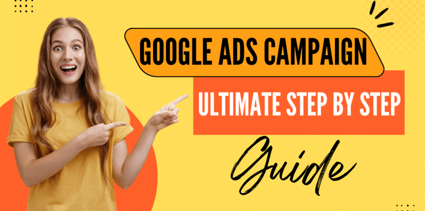 Google ads step by step ultimate guide