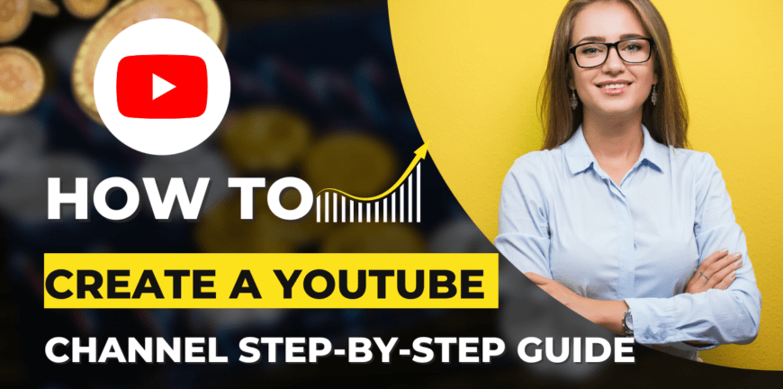 How to create youtube channel step by step guide