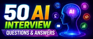 Top 50 AI Interview Questions and Answers for Beginners and Professionals